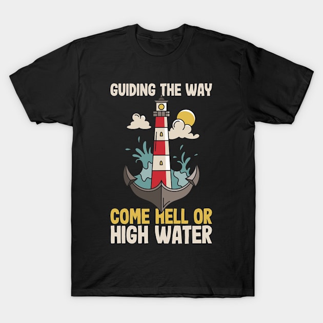 Guiding The Way, Come Hell or High Water T-Shirt by JB.Collection